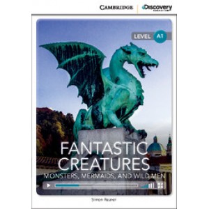 Книга для читання Cambridge Discovery Education Interactive Readers Level A1 Fantastic Creatures: Monsters, Mermaids, and Wild Men
