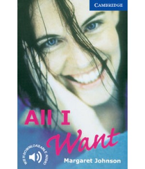 Книга для читання Cambridge English Reader Level 5 All I Want + Downloadable Audio