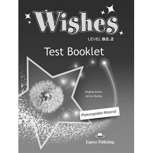 Тести Wishes B2.2 (for the updated 2015 exam) Test Booklet