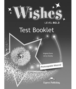 Тести Wishes B2.2 (for the updated 2015 exam) Test Booklet