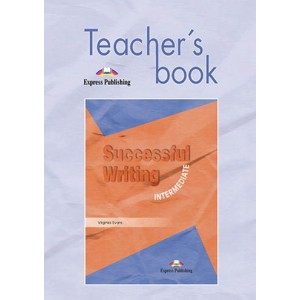 Книга для вчителя Successful Writing 1 Intermediate Teacher's Book