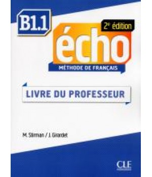 Книга для вчителя Echo B1.1 - 2e édition Guide pédagogique