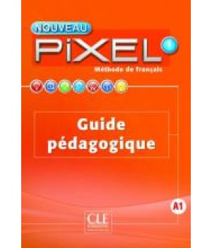 Книга для вчителя Pixel Nouveau 1 Guide pédagogique