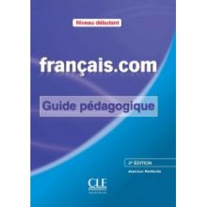 Книга для вчителя Français.com (2ème édition) Débutant Guide pédagogique