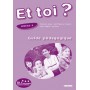 Книга для вчителя Et Toi? 4 Guide Pédagogique