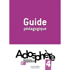 Книга для вчителя Adosphère : Niveau 4 (B1) Guide pédagogique