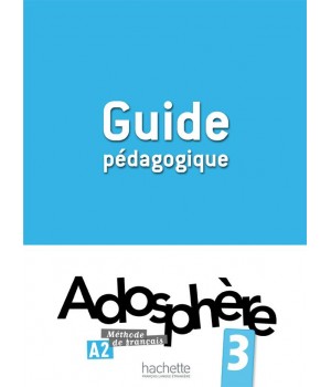 Книга для вчителя Adosphère : Niveau 3 (A2) Guide pédagogique