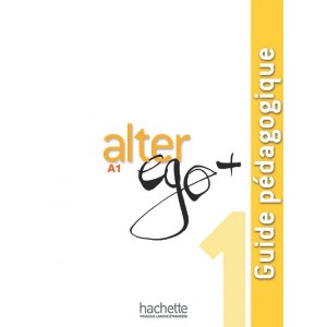 Книга для вчителя Alter Ego + : Niveau 1 Guide pédagogique