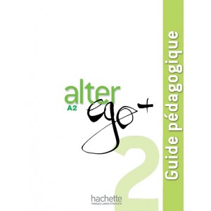 Книга для вчителя Alter Ego + : Niveau 2 Guide pédagogique
