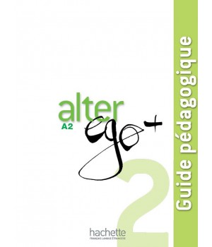 Книга для вчителя Alter Ego + : Niveau 2 Guide pédagogique
