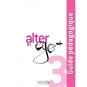 Книга для вчителя Alter Ego + : Niveau 3 Guide pédagogique