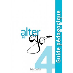 Книга для вчителя Alter Ego + : Niveau 4 Guide pédagogique