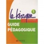 Книга для вчителя Le Kiosque : Niveau 1 Guide pédagogique