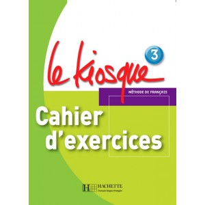 Робочий зошит Le Kiosque : Niveau 3 Cahier d'exercices