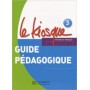 Книга для вчителя Le Kiosque : Niveau 3 Guide pédagogique
