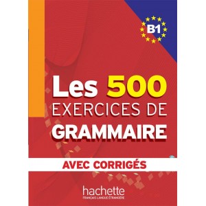 Граматика Les 500 Exercices de Grammaire B1 Cahier d'exercices avec corrigés