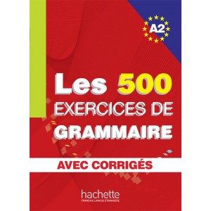 Граматика Les 500 Exercices de Grammaire A2 Cahier d'exercices avec corrigés
