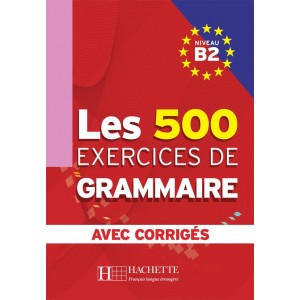 Граматика Les 500 Exercices de Grammaire B2 Cahier d'exercices avec corrigés