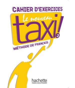 Робочий зошит Le Nouveau Taxi : Niveau 3 Cahier d'exercices