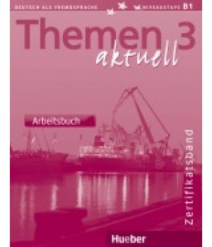 Робочий зошит Themen aktuell 3 Arbeitsbuch, Zertifikatsband