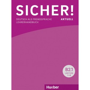 Книга для вчителя Sicher! B2 Aktuelle Paket Lehrerhandbuch B2/1 und B2/2