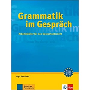 Граматика Grammatik im Gespräch (A1-B2), Arbeitsblätter für den Deutschunterricht