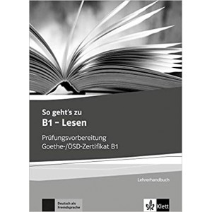 Книга для учителя So geht's zu B1 - Lesen Prüfungsvorbereitung Goethe-/ÖSD-Zertifikat B1 Lehrerhandbuch mit Kopiervorlagen und Lösungen aller Aufgaben der Modelltests