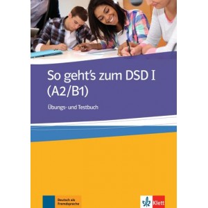 Вправи і тести So geht's zum DSD 1 (A2/B1), Ubungs- und Testbuch