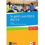 Тести So geht's zum DSD II (B2/C1) Neue Ausgabe. Testbuch mit Leitfaden für die mündliche Prüfung