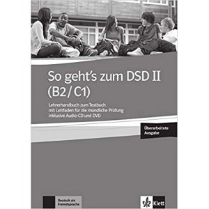 Книга для учителя So geht's zum DSD II (B2/C1) , Lehrerhandbuch zum Testbuch, Uberarbeitung wegen Prufungsanderung