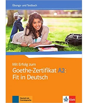 Вправи і Тести Mit Erfolg zum Goethe-Zertifikat A2: Fit in Deutsch Übungs- und Testbuch