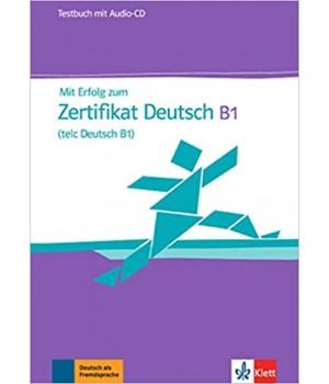 Тести Mit Erfolg zum Zertifikat Deutsch (telc Deutsch B1) Testbuch + Audio-CD