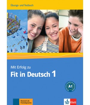 Вправи і Тести Mit Erfolg zu Fit in Deutsch 1 Übungs- und Testbuch. A1