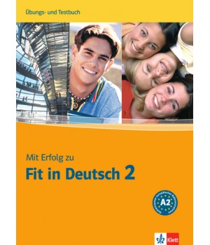 Вправи і Тести Mit Erfolg zu Fit in Deutsch 2 Übungs- und Testbuch. A2