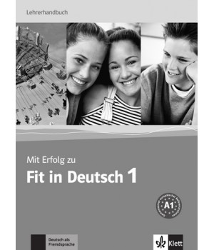 Книга для вчителя Mit Erfolg zu Fit in Deutsch 1 Lehrerhandbuch. A1