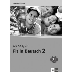 Книга для вчителя Mit Erfolg zu Fit in Deutsch 2 Lehrerhandbuch. A2