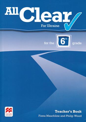 Книга для вчителя All Clear Grade 6 Teacher's Book Книга для вчителя All Clear Grade 6 Teacher's Book