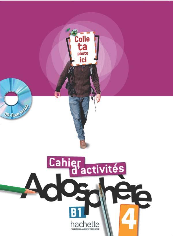Робочий зошит Adosphère : Niveau 4 (B1) Cahier d'activités + CD-ROM Робочий зошит Adosphère : Niveau 4 (B1) Cahier d'activités + CD-ROM