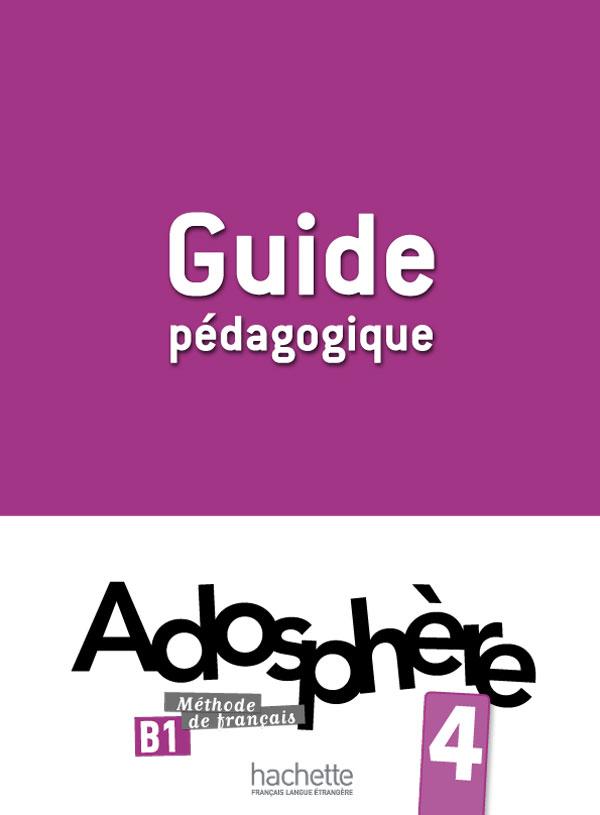 Книга для вчителя Adosphère : Niveau 4 (B1) Guide pédagogique Книга для вчителя Adosphère : Niveau 4 (B1) Guide pédagogique