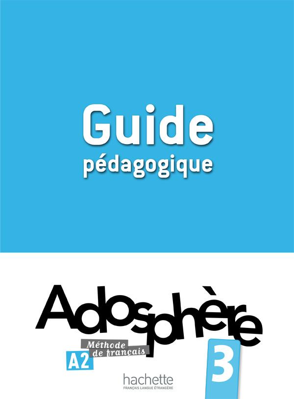 Книга для вчителя Adosphère : Niveau 3 (A2) Guide pédagogique Книга для вчителя Adosphère : Niveau 3 (A2) Guide pédagogique
