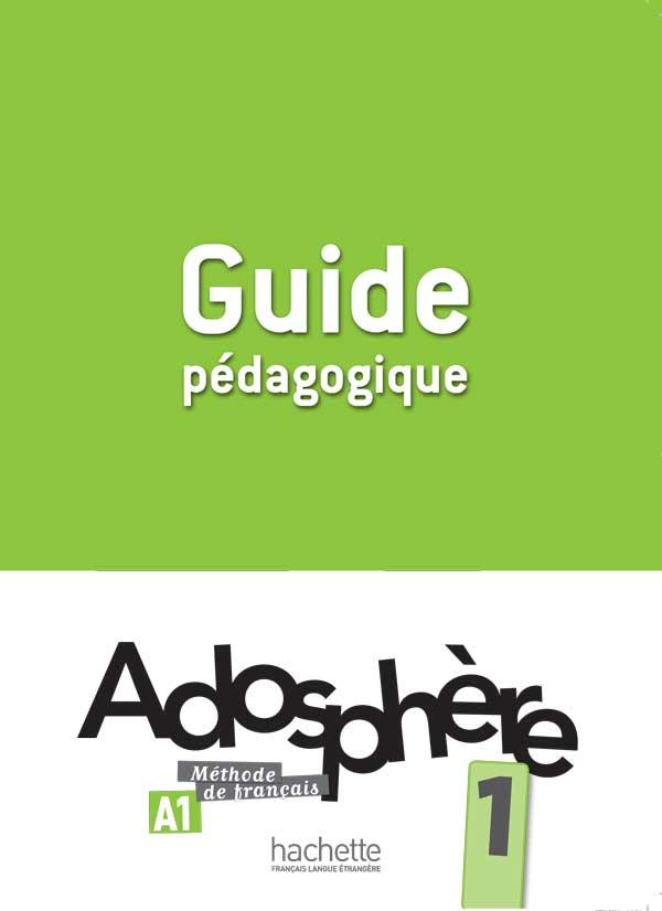 Книга для вчителя Adosphère : Niveau 1 (A1) Guide pédagogique Книга для вчителя Adosphère : Niveau 1 (A1) Guide pédagogique