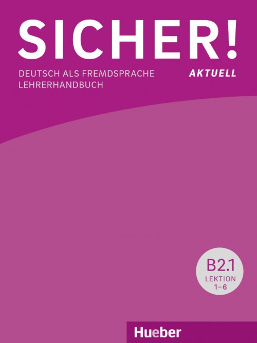 Книга для вчителя Sicher! Aktuelle B2 Aktuelle Paket Lehrerhandbuch B2/1 und B2/2 Книга для вчителя Sicher! Aktuelle B2 Aktuelle Paket Lehrerhandbuch B2/1 und B2/2